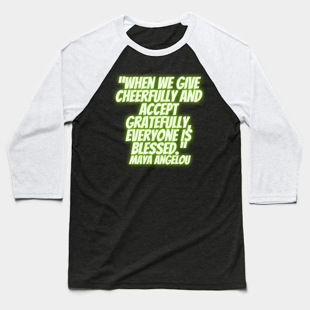 quote about Maya Angelou  charity Baseball T-Shirt by AshleyMcDonald